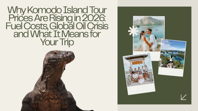 Why Komodo Island Tour Prices Are Rising in 2026 Fuel Costs, Global Oil Crisis and What It Means for Your Trip